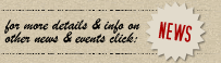 for more details & info on other news & events, click here: NEWS